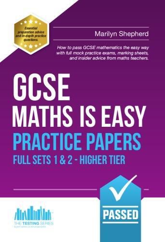 Cover image for GCSE Maths is Easy: Practice Papers - Higher Tier Sets 1 & 2