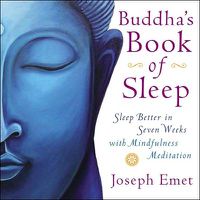 Cover image for Buddha's Book of Sleep: Sleep Better in Seven Weeks with Mindfulness Meditation