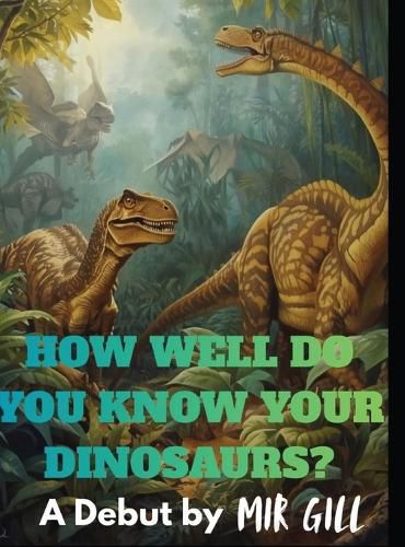 Cover image for How well do you know your dinosaurs?
