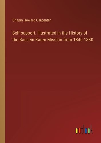 Self-support, Illustrated in the History of the Bassein Karen Mission from 1840-1880