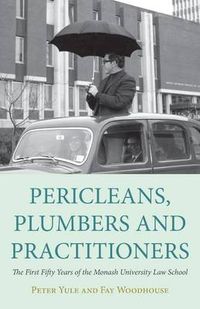 Cover image for Pericleans, Plumbers and Practitioners: The First Fifty Years of the Monash University Law School
