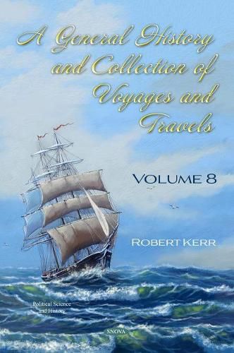 Cover image for A General History and Collection of Voyages and Travels: Volume VIII