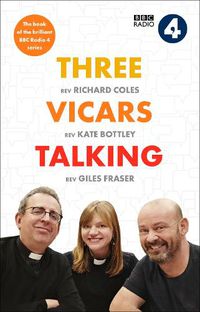 Cover image for Three Vicars Talking: The Book of the Brilliant BBC Radio 4 Series