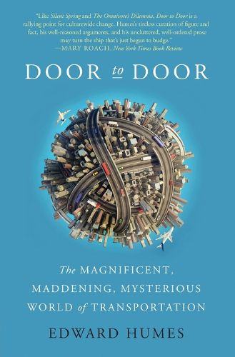 Door to Door: The Magnificent, Maddening, Mysterious World of Transportation