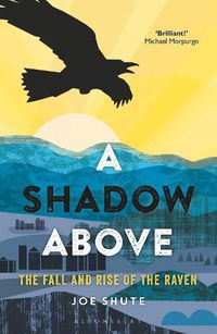 Cover image for A Shadow Above: The Fall and Rise of the Raven