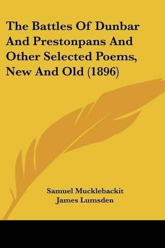 The Battles of Dunbar and Prestonpans and Other Selected Poems, New and Old (1896)