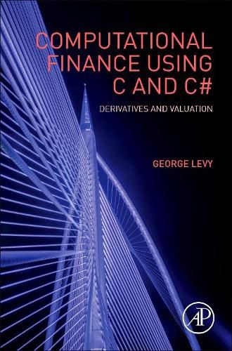 Computational Finance Using C and C#: Derivatives and Valuation