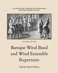 Cover image for The History and Literature of the Wind Band and Wind Ensemble: Baroque Wind Band and Wind Ensemble Repertoire