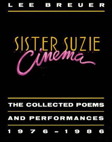 Sister Suzie Cinema: The Collected Poems and Performances 1976-1986
