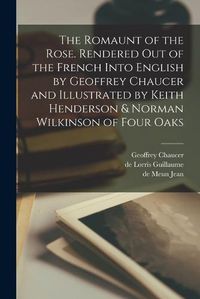 Cover image for The Romaunt of the Rose. Rendered out of the French Into English by Geoffrey Chaucer and Illustrated by Keith Henderson & Norman Wilkinson of Four Oaks