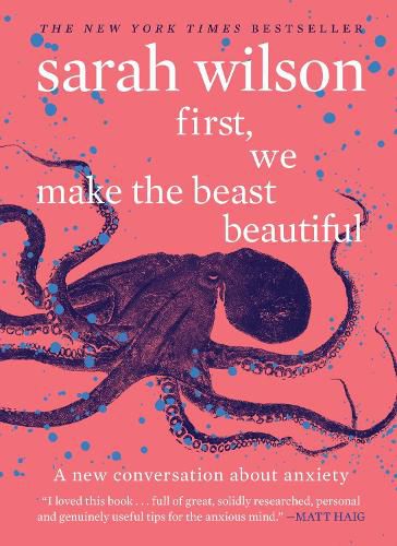 Cover image for First, We Make The Beast Beautiful: A New Journey Through Anxiety