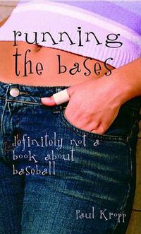 Cover image for Running the Bases: Definitely Not a Book About Baseball