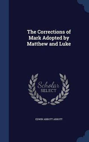 Cover image for The Corrections of Mark Adopted by Matthew and Luke