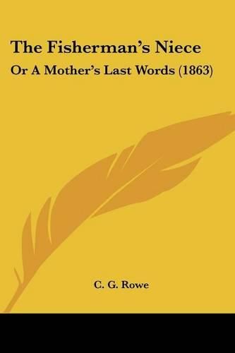 Cover image for The Fisherman's Niece the Fisherman's Niece: Or a Mother's Last Words (1863) or a Mother's Last Words (1863)