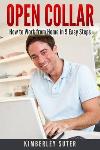 Cover image for Open Collar: How to Work from Home in 9 Easy Steps