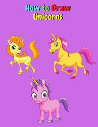 Cover image for How to Draw Unicorns