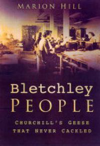 Cover image for Bletchley Park People: Churchill's Geese that Never Cackled