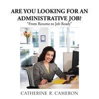 Cover image for Are You Looking for an Administrative Job?: From Resume to Job Ready