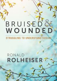 Cover image for Bruised and Wounded: Struggling to Understand Suicide