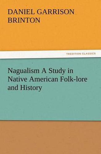 Cover image for Nagualism A Study in Native American Folk-lore and History