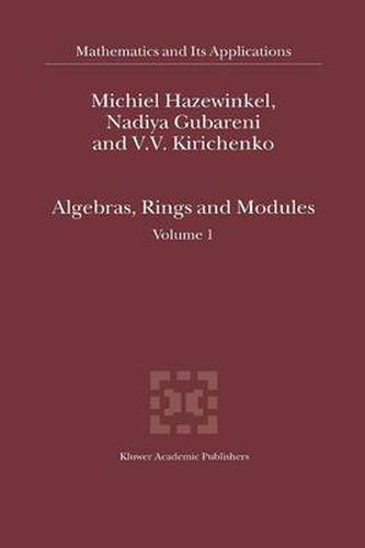 Algebras, Rings and Modules: Volume 1