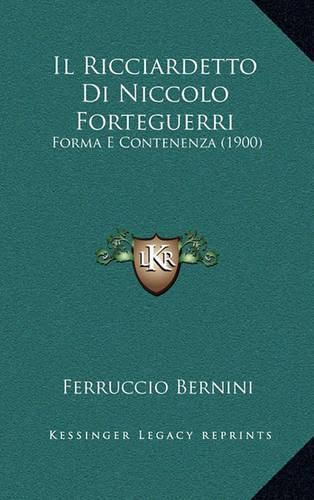 Il Ricciardetto Di Niccolo Forteguerri: Forma E Contenenza (1900)