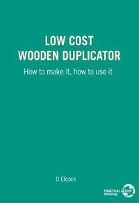 Cover image for Low Cost Wooden Duplicator: How to make it, how to use it