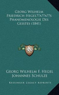 Cover image for Georg Wilhelm Friedrich Hegelacentsa -A Centss Phanomenologie Des Geistes (1841)