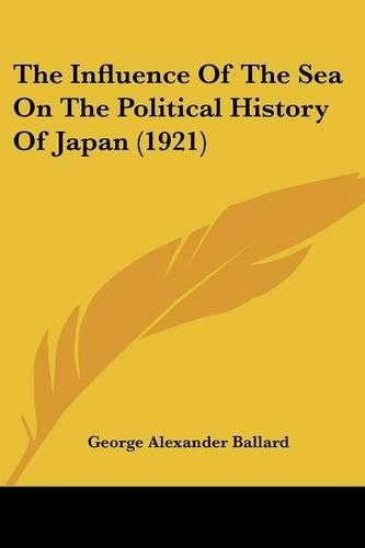 Cover image for The Influence of the Sea on the Political History of Japan (1921)