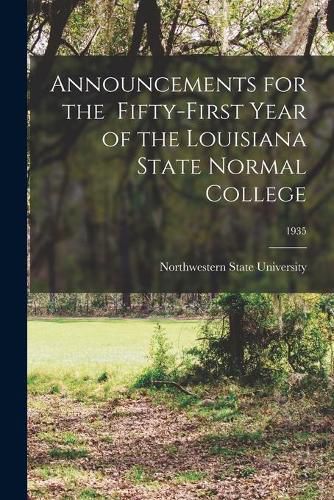 Cover image for Announcements for the Fifty-First Year of the Louisiana State Normal College; 1935