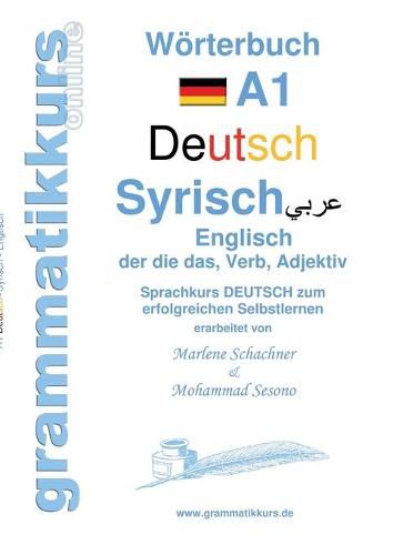 Cover image for Woerterbuch Deutsch - Syrisch - Englisch A1: Lernwortschatz A1 Sprachkurs DEUTSCH zum erfolgreichen Selbstlernen fur TeilnehmerInnen aus Syrien