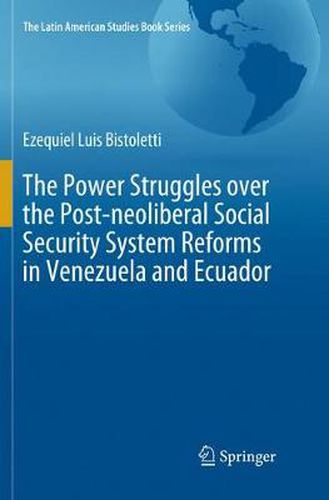 Cover image for The Power Struggles over the Post-neoliberal Social Security System Reforms in Venezuela and Ecuador