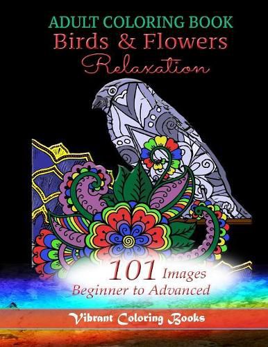 Cover image for Adult Coloring Book Birds & Flowers Relaxation: 101 Images Beginner to Advanced