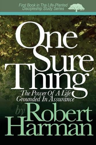 Cover image for One Sure Thing: The Power Of A Life Grounded In Assurance