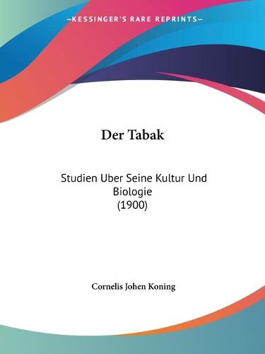 Cover image for Der Tabak: Studien Uber Seine Kultur Und Biologie (1900)