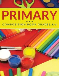 Cover image for Primary Composition Book Grades K-2