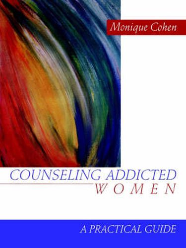 Cover image for Counseling Addicted Women: A Practical Guide