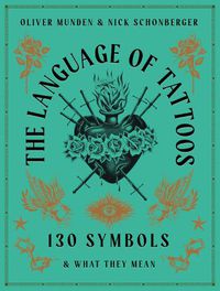 Cover image for The Language of Tattoos: 130 Symbols and What They Mean