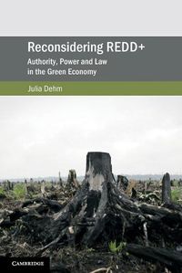 Cover image for Reconsidering REDD+: Authority, Power and Law in the Green Economy