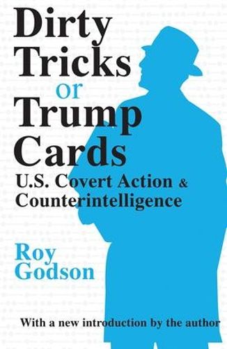 Cover image for Dirty Tricks or Trump Cards: U.S. Covert Action and Counterintelligence