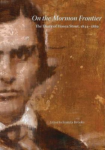 On the Mormon Frontier: The Diary of Hosea Stout, 1844-1889