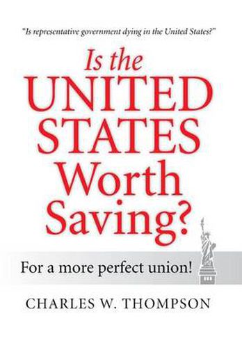 Cover image for Is the United States Worth Saving?: For a More Perfect Union!