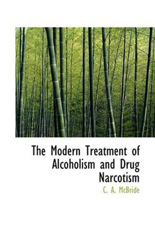 Cover image for The Modern Treatment of Alcoholism and Drug Narcotism