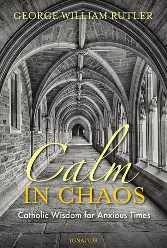 Cover image for Calm in Chaos: Catholic Wisdom for Anxious Times