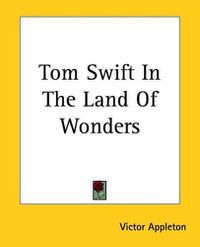 Cover image for Tom Swift In The Land Of Wonders