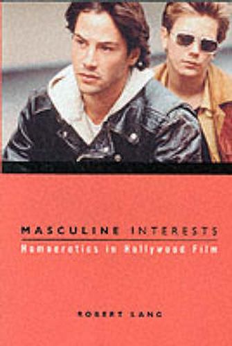 Cover image for Masculine Interests: Homoerotics in Hollywood Film