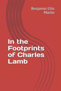 Cover image for In the Footprints of Charles Lamb
