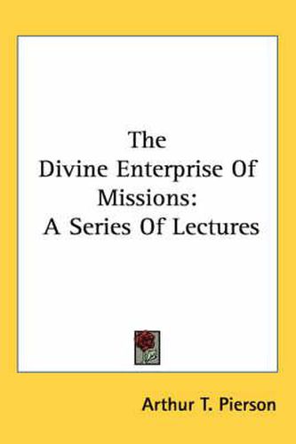 Cover image for The Divine Enterprise of Missions: A Series of Lectures
