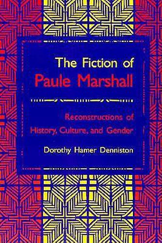 Fiction Of Paule Marshall: Reconstructions History Culture Gender