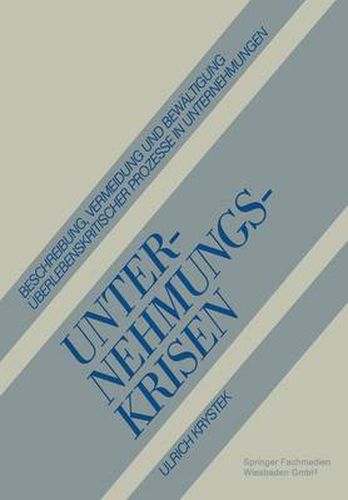 Cover image for Unternehmungskrisen: Beschreibung, Vermeidung und Bewaltigung UEberlebenskritischer Prozesse in Unternehmungen
